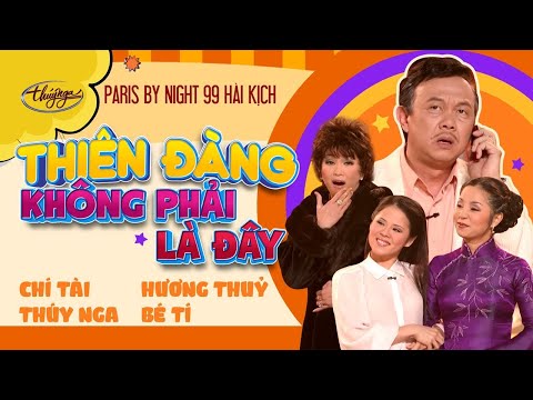 Cười Không Ngớt Với Hài Kịch "Thiên Đàng Không Phải Là Đây" - Chí Tài, Thúy Nga, Hương Thủy, Bé Tí