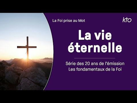 La vie éternelle. Les fondamentaux de la Foi. 7