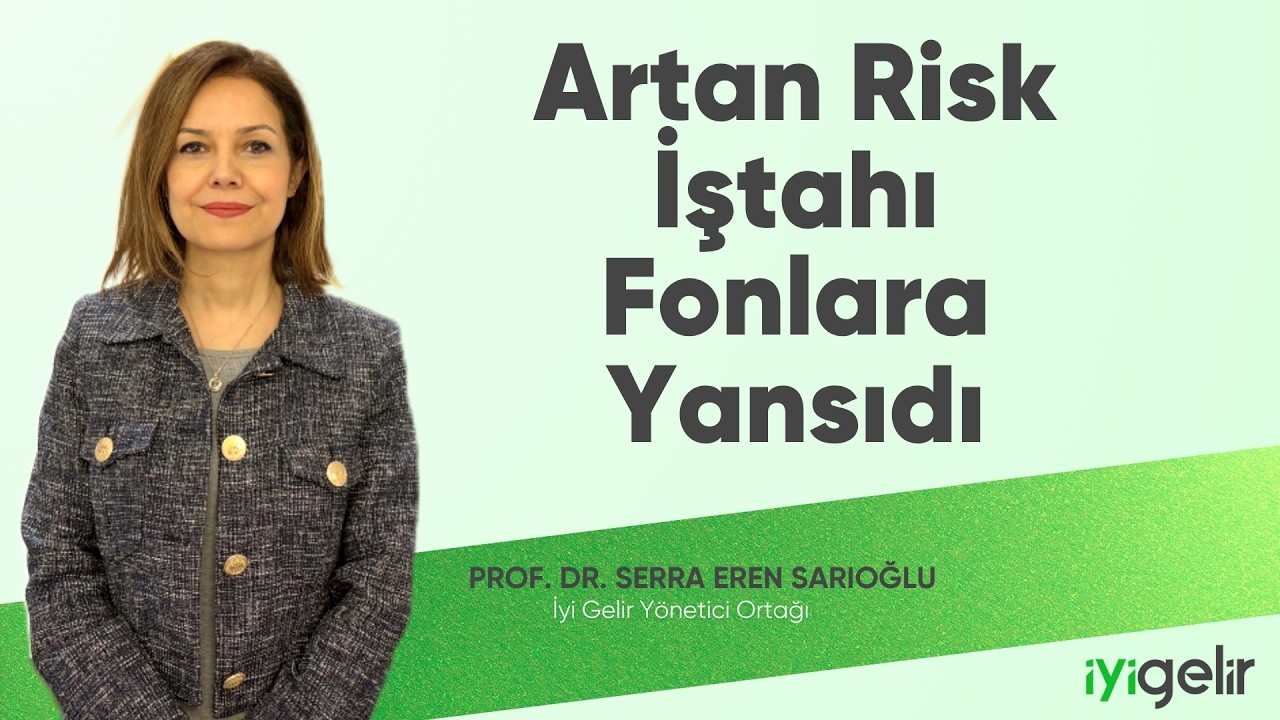 Artan Risk İştahı Fonlara Yansıdı