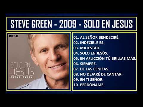 Steve Green - 2009 - Solo en Jesús