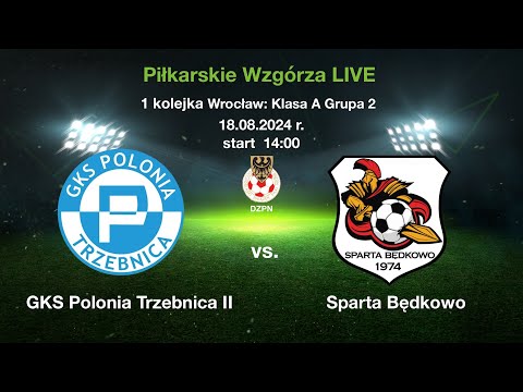 1 kolejka Wrocław: Klasa A Grupa 2 GKS Polonia Trzebnica vs  Sparta Będkowo