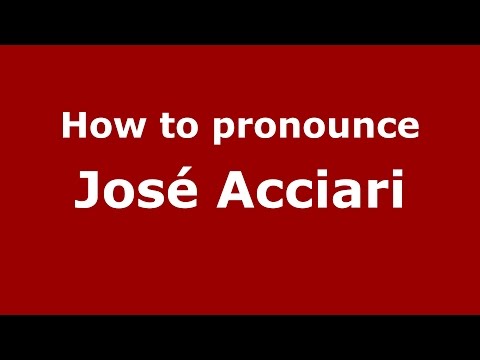 How to pronounce José Acciari (Spanish/Argentina) - PronounceNames.com