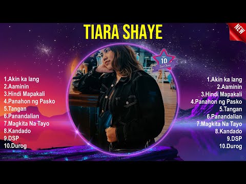Tiara Shaye Best Hits  Tiara Shaye 2024 MIX  Top 10 Best OPM Tagalog Songs