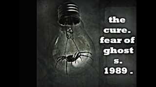 The cure - fear of ghosts