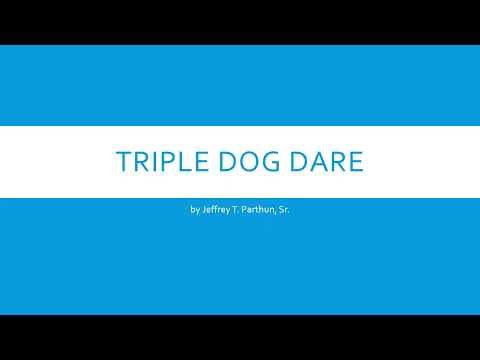 Triple dog dare.mp4