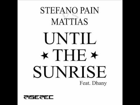 Stefano Pain & Mattias - Until The Sunrise (Original Mix)