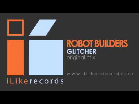 Robot Builders - Glitcher (Original Mix)