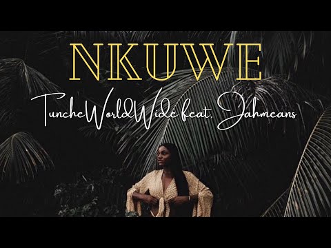 TUNCHEWORLDWIDE-(NKUWE) feat. JAHMEANS