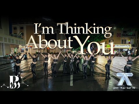 [Anh Trai Say Hi] I'M THINKING ABOUT YOU - Tlinh, Rhyder, WEAN, Đức Phúc, Hùng Huỳnh Dance By B-Wild