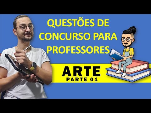 QUESTÕES DE CONCURSO PARA PROFESSORES DE ARTE - PARTE 01