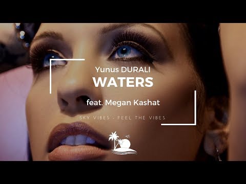 Yunus DURALI feat. Megan Kashat - Waters