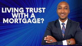 Can you put your house in a Trust while having a Mortgage?