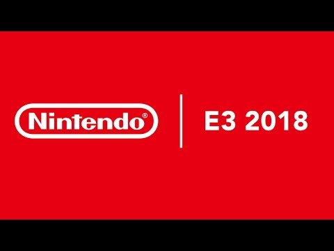 Nintendo - Full E3 2018 Press Conference Livestream HD