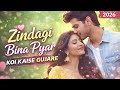 Zindagi Bina Pyar Koi Kaise Gujare New Bollywood Love Song 2026 Heart Touching Romantic Song
