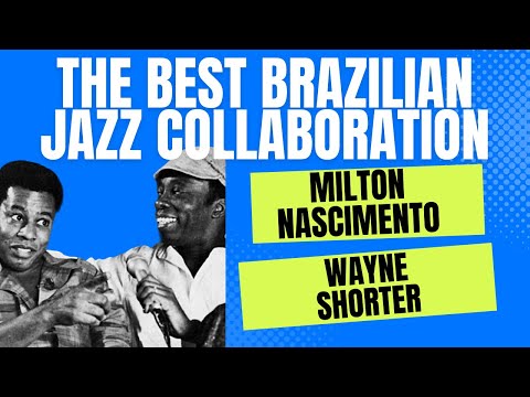 The Best Brazilian Jazz Collaboration - Milton Nascimento and Wayne Shorter Live!