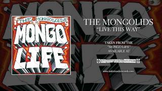 The Mongoloids - Live This Way