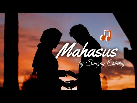 Mahasus - Official Song - Sanzay Chhetry
