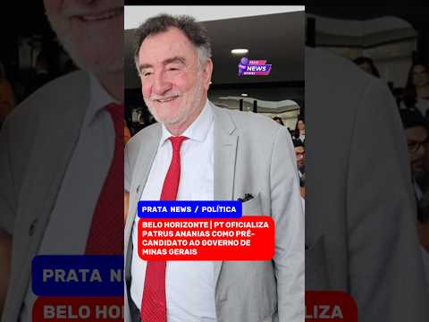 BELO HORIZONTE | PT OFICIALIZA PATRUS ANANIAS COMO PRÉ-CANDIDATO AO GOVERNO DE MINAS GERAIS