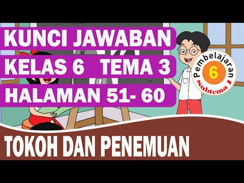 KUNCI JAWABAN TEMA 3 KELAS 6 SUBTEMA 1 PEMBELAJARAN 6 HALAMAN 51-60