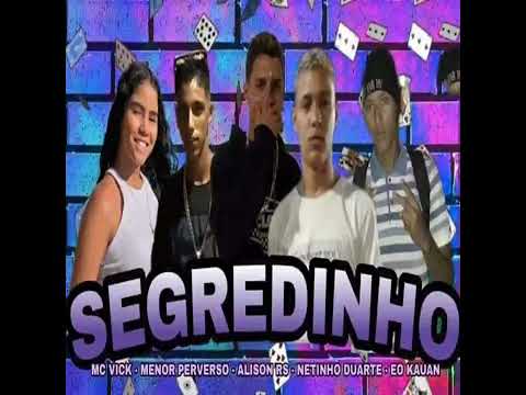 MENOR PERVERSO, NETINHO DUARTE, MC VICK, ÉO KAUAN E ALISSON RS = SEGREDINHO