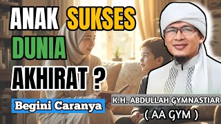 Download lagu Mau Anak Sukses Dunia Akhirat? Ini Cara Mendidiknya - Aa Gym mp3