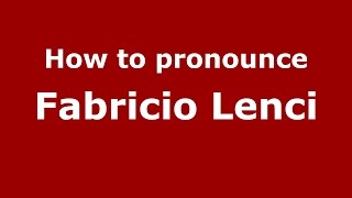 How to pronounce Fabricio Lenci