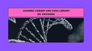 Genomic and cDNA Library
