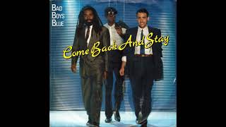 Bad Boys Blue - 1987 - Come Back And Stay
