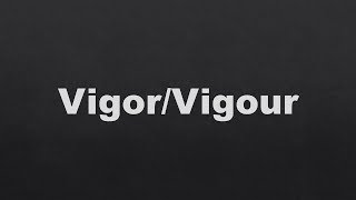 Vigor or Vigour | Meaning and synonyms of word Vigor or Vigour with picture & examples