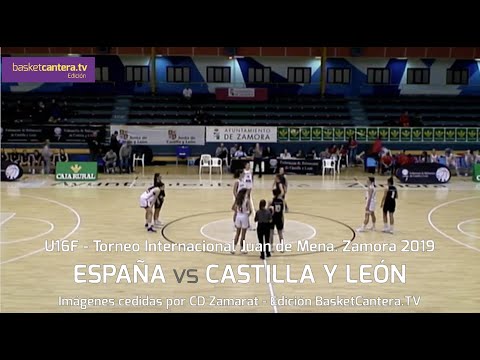 U16F - ESPAÑA vs CASTILLA Y LEÓN.- Torneo Internacional Cadete Fem. "Juan de Mena". Zamora 2019
