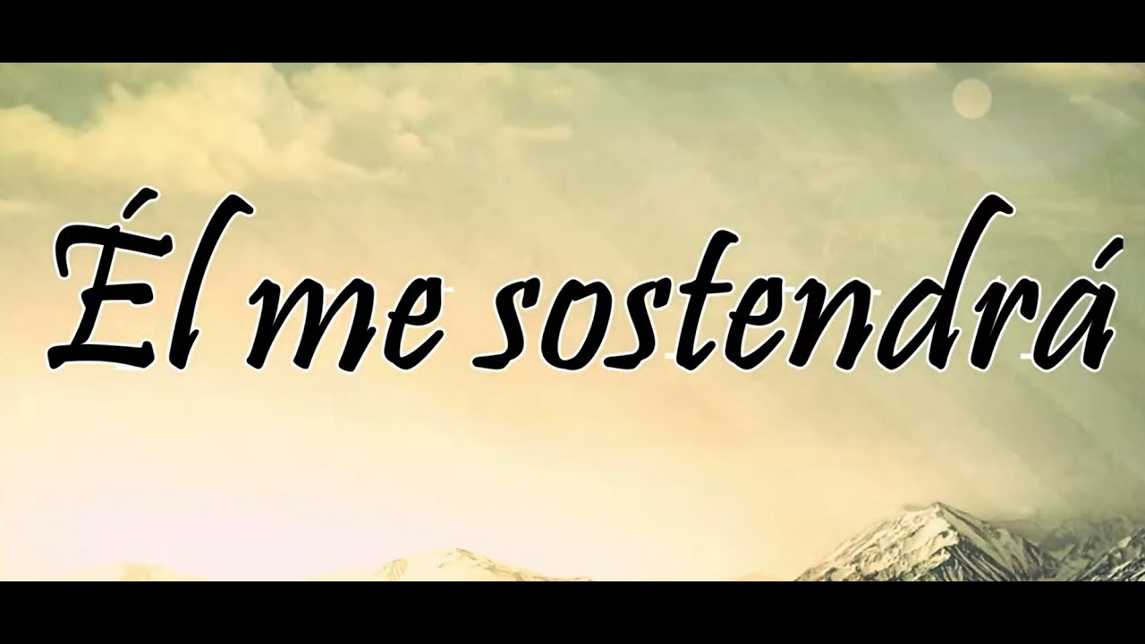 Él me sostendrá