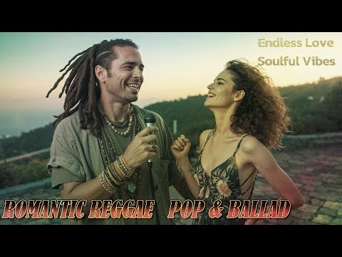 Romantic Soulful Reggae Love Songs | Together in Every Season 💛 Reggae Ballad of Passion & Faithful