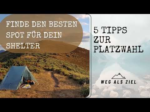 5 Tipps bei der Zeltplatzwahl - So findest du den perfekten Spot für dein Shelter