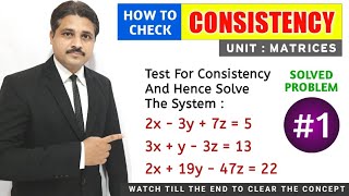 TEST FOR CONSISTENCY AND INCONSISTENCY OF MATRIX FOR SYSTEM OF LINEAR EQUATIONS SOLVED PROBLEM 1