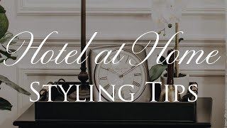 Hotel at Home | Our Top 6 Tips for Creating a Luxury Hotel Feel at Home