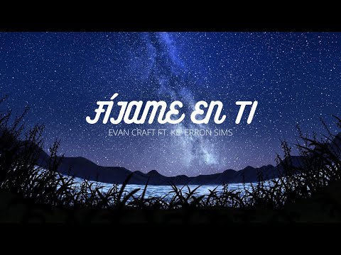 FÍJAME EN TI / LETRA / EVAN CRAFT FT KE'ERRON