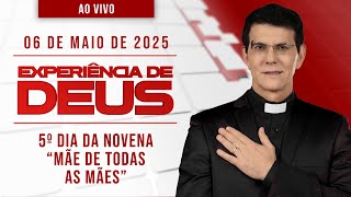 EXPERIÊNCIA DE DEUS | 06/05/25 | 5º DIA DA NOVENA MÃE DE TODAS AS MÃES | @PadreManzottiOficial​