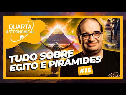 #15 QUARTA ASTRONOMICAL: OS SEGREDOS OCULTOS DAS PIRÂMIDES E DOS FARAÓS