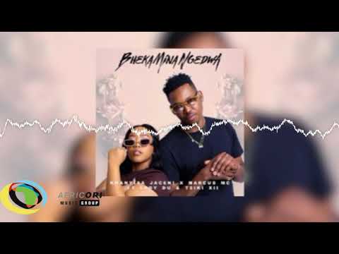 Khanyisa, Marcus MC and Lady Du - Bheka Mina Ngedwa [Feat. Tsiki XII] (Official Audio)