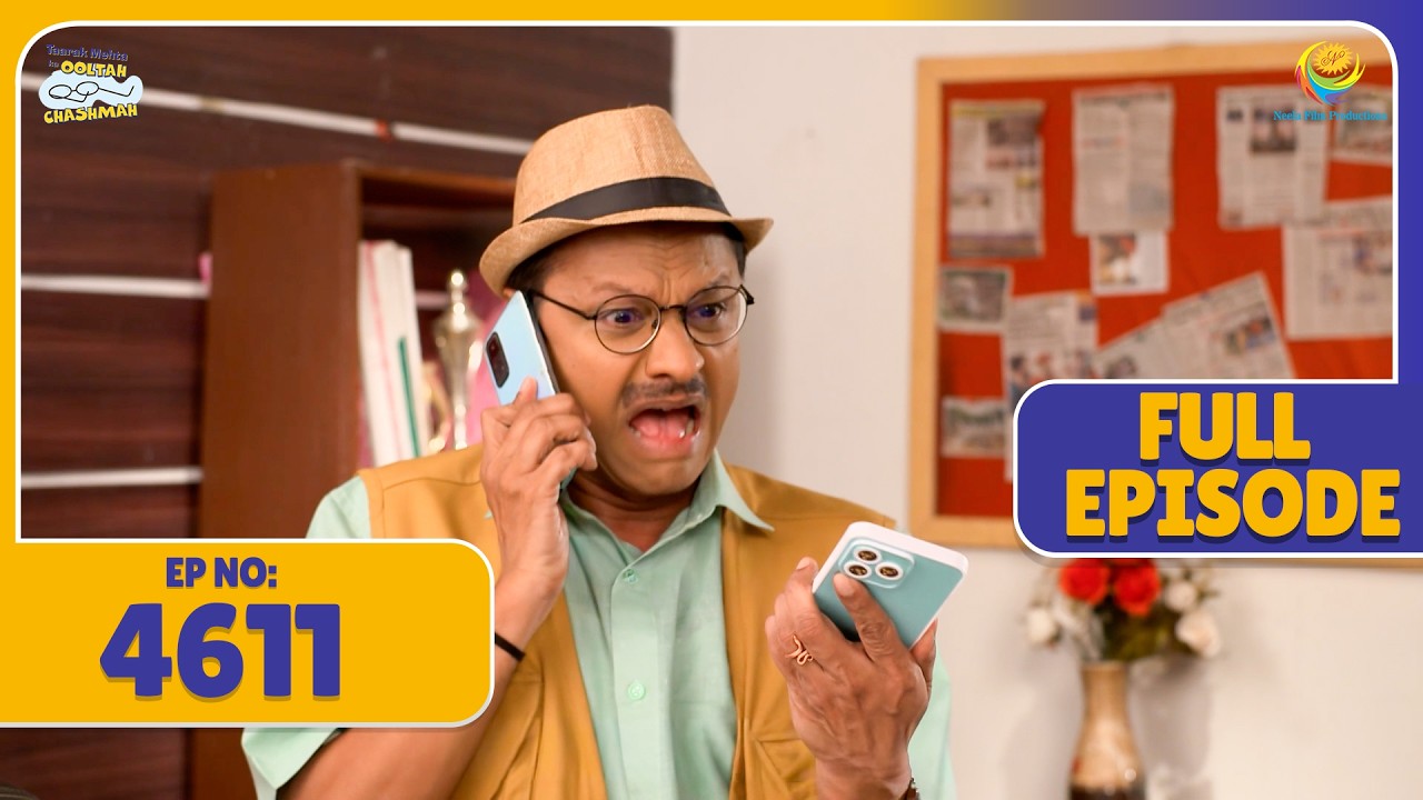 FULL EPISODE! 4611 - Jethalal ne पकड़ाया सबको नकली Phone! | Taarak Mehta Ka Ooltah Chashmah
