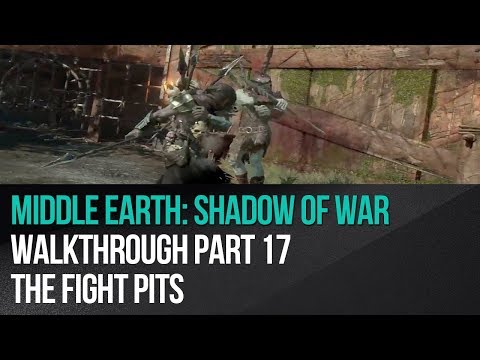 Middle Earth: Shadow of War - Walkthrough Part 17 - The Fight Pits