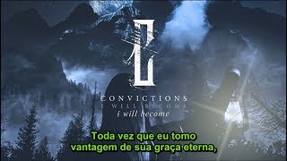 Convictions – I Will Become [Legendado PT-BR]