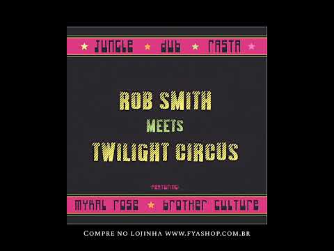 🔘 Rob Smith Meets Twilight Circus ft Mykal Rose & Brother Culture - No Burial (10")