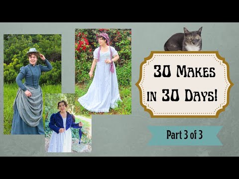 30 Makes in 30 Days!! Sewing Marathon Part 3 of 3 (Historical Edition)