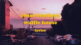 Waffle House - Jonas Brothers (Lyrics)