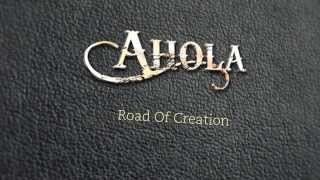 AHOLA - Road of Creation