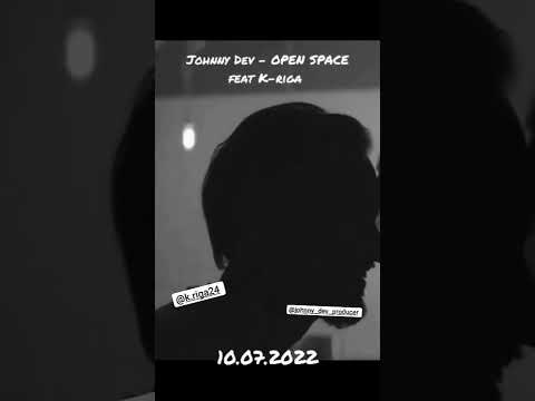 Johnny Dev X K-riga - Open Space (Official Teaser)