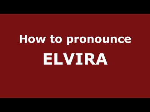 How to Pronounce ELVIRA in Spanish - PronounceNames.com