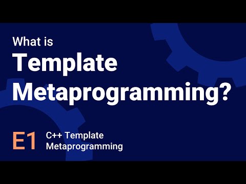 Intro to Template Metaprogramming - Template Metaprogramming in C++ - E1