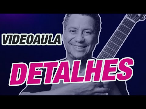 Como Tocar Detalhes - VIDEOAULA Completa - Roberto Carlos - Rodrigo Vianna